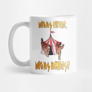 Not My Circus, Not My Monkeys Mug